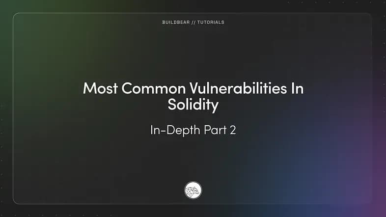 Most Common Vulnerabilities In Solidity: In-Depth Part 2 Image