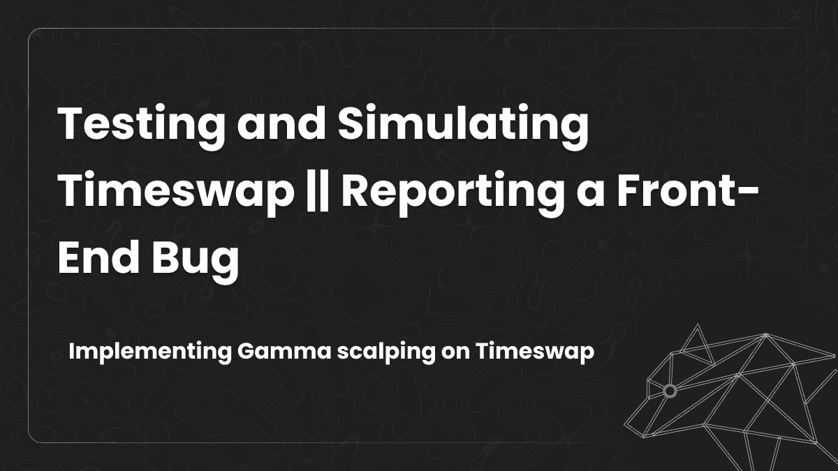 Testing and Simulating Timeswap || Reporting a Front-End Bug Image