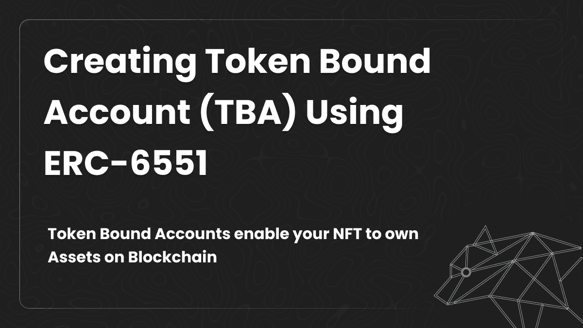 Creating Token Bound Accounts(TBA) Using ERC-6551 Image