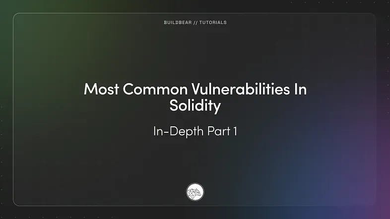 Most Common Vulnerabilities In Solidity: In-Depth Part 1 Image