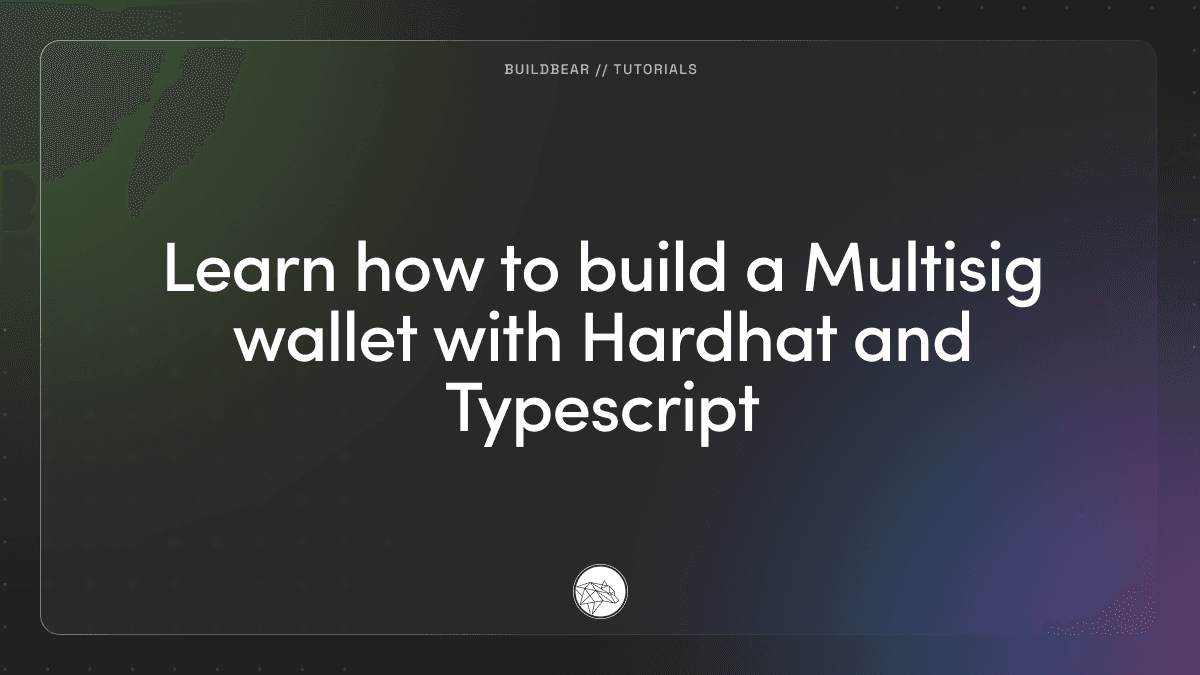 Learn how to build a Multisig wallet with hardhat and typescript Image
