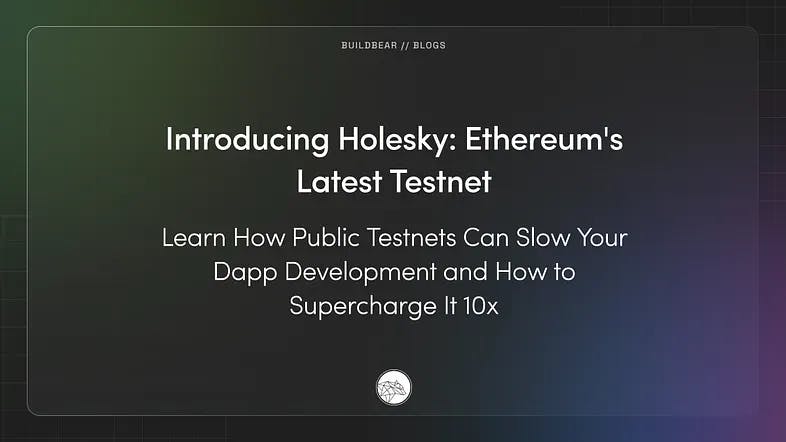 Meet Holesky: Ethereum’s Latest Testnet. Learn How to 10x Your Dapp Development Image