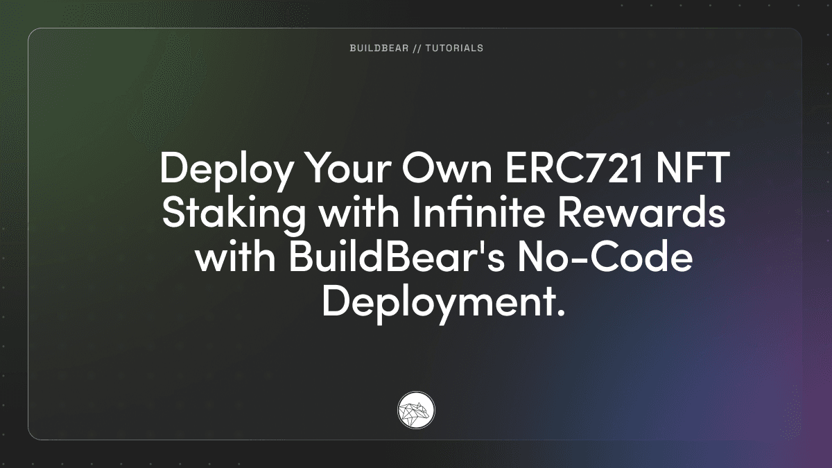 Deploy Your Own ERC721 NFT Staking with Infinite Rewards with BuildBear's No-Code Deployment Image